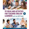 99 IDEAS & ACT FOR TEACHING ENG LEARNERS SIOP MODEL