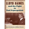 LLOYD GAINES & THE FIGHT TO END SEGREGATION