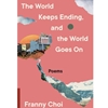 THE WORLD KEEPS ENDING, AND THE WORLD GOES ON