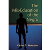 MIS-EDUCATION OF THE NEGRO