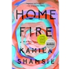 HOME FIRE: A NOVEL