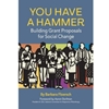 YOU HAVE A HAMMER
