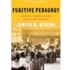 FUGITIVE PEDAGOGY