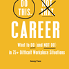 CAREER: WHAT TO DO (AND NOT DO)