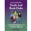 FACILITATING YOUTH-LED BOOK CLUBS