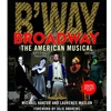 BROADWAY: THE AMERICAN MUSICAL