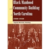 BLACK MANHOOD & COMMUNITY BUILDING IN NC