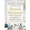 BORN IN BLACKNESS