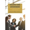 EVALUATING SCHOOL SUPERINTENDENTS: A GUIDE TO EMPLOYING FAIR & EFFECTIVE PROC & PRACT