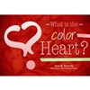 WHAT IS THE COLOR OF YOUR HEART?