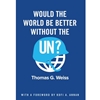 WOULD WORLD BE BETTER WITHOUT UN?