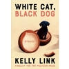 WHITE CAT, BLACK DOG : STORIES