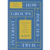 HOW POLICIES MAKE INTEREST GROUPS