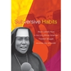 SUBVERSIVE HABITS