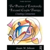 PRACTICE OF EMOTIONALLY FOCUSED COUPLE THERAPY