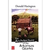 THE ARCHITECTURE OF THE ARKANSAS OZARKS
