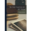IN THE CASTLE OF MY SKIN