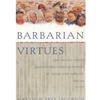 BARBARIAN VIRTUES: THE UNITED STATES ENCOUNTERS FOREIGN PEOPLES AT HOME AND ABROAD, 1876-1917