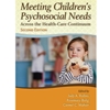 STREAMLINED CLS 720/CFD 600 MEETING CHILDREN'S PSYCHOSOCIAL NEEDS ACROSS THE HEALTH-CARE CONTINUUM EBOOK