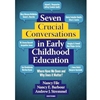 SEVEN CRUCIAL CONVERSATIONS IN EARLY CHILDHOOD EDUCATION