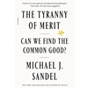 TYRANNY OF MERIT: CAN WE FIND THE COMMON GOOD?