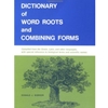 DICTIONARY OF WORD ROOTS & COMBINING FORMS