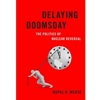 DELAYING DOOMSDAY: THE POLITICS OF NUCLEAR REVERSAL (BRIDGING THE GAP)�ILLUSTRATED EDITION