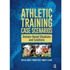 ATHLETIC TRAINING CASE SCENARIOS: DOMAIN-BASED SITUATIONS AND SOLUTIONS