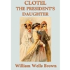 ALT FORMAT: CLOTEL OR THE PRESIDENT"S DAUGHTER