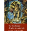 THE THEOLOGICAL ORIGINS OF MODERNITY