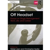 OFF HEADSET: ESSAYS ON STAGE MANAGEMENT WORK, LIFE, AND CAREER