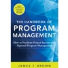 ALT FORMAT: THE HANDBOOK OF PROGRAM MANAGEMENT: HOW TO FACILITATE PROJECT SUCCESS WITH OPTIMAL PROGRAM MANAGEMENT