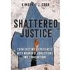 SHATTERED JUSTICE: CRIME VICTIMS� EXPERIENCES WITH WRONGFUL CONVICTIONS AND EXONERATIONS
