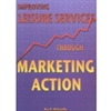 IMPROVING LEISURE SERVICES THRU MKT ACTION