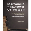 WORKBOOK: SCAFFOLDING THE LANGUAGE OF POWER