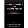 ALT FORMAT: SOCIAL (IN)JUSTICE & MENTAL HEALTH