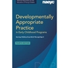 ALT FORMAT: DEVELOPMENTALLY APPROPRIATE PRACTICE: IN EARLY CHILDHOOD PROGRAMS SERVING CHILDREN FROM BIRTH THROUGH AGE 8