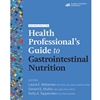 ALT FORMAT: HEALTH PROFESSIONAL'S GUIDE TO GASTROINTESTINAL NUTRITION