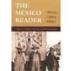 THE MEXICO READER: HISTORY, CULTURE, POLITICS