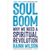 SOUL BOOM: WHY WE NEED A SPIRITUAL REVOLUTION