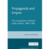 PROPAGANDA AND EMPIRE: MANIPULATION OF BRITISH PUBLIC OPINION