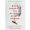 WHEN THOUGHTS AND PRAYERS AREN'T ENOUGH: A SHOOTING SURVIVOR'S JOURNEY INTO THE REALITIIES OF GUN VIOLENCE