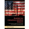 AMERICAN CRIMINAL JUSTICE POLICY