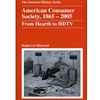 AMERICAN CONSUMER SOCIETY, 1865-2005  (P)