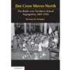 JIM CROW MOVES NORTH