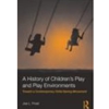 HISTORY OF CHILDREN'S PLAY & ENVIRONMENTS