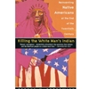 KILLING THE WHITE MAN'S INDIAN