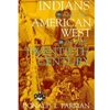 INDIANS & AMERICAN WEST IN 20TH CENTURY