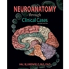 NEUROANATOMY THRU CLINICAL CASES