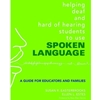 HELP DEAF & HH STUDENTS USE SPOKEN LANGUAGE